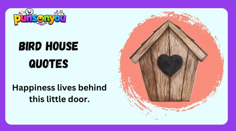 Bird House Quotes