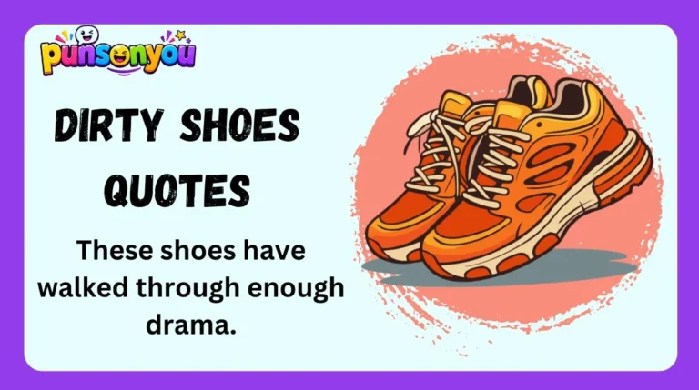Dirty Shoes Quotes