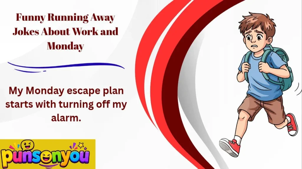 Funny Running Away Jokes About Work and Monday