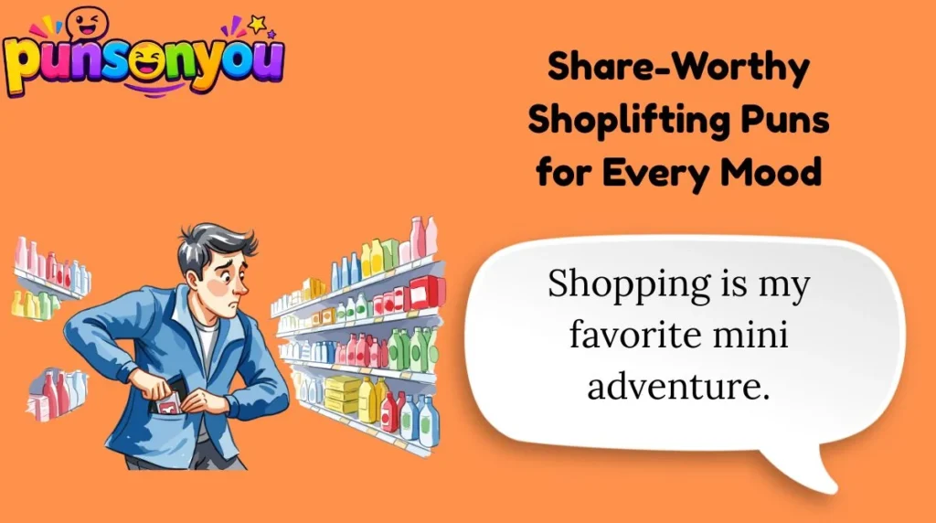Share-Worthy Shoplifting Puns for Every Mood