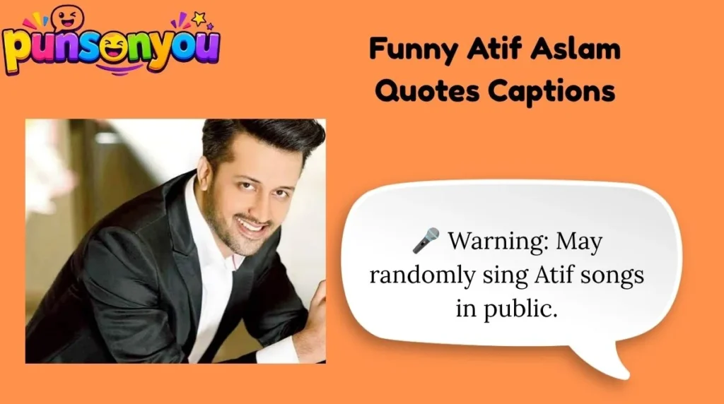 Funny Atif Aslam Quotes Captions