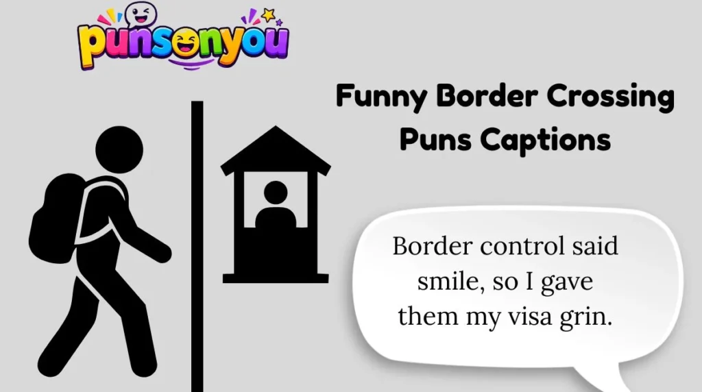 Funny Border Crossing Puns Captions