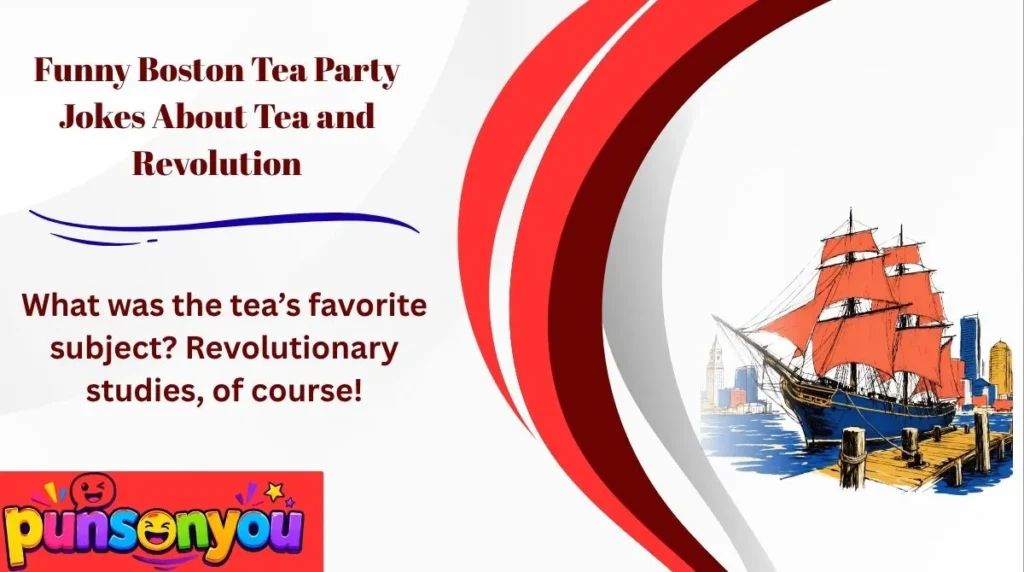 Funny Boston Tea Party Jokes About Tea and Revolution