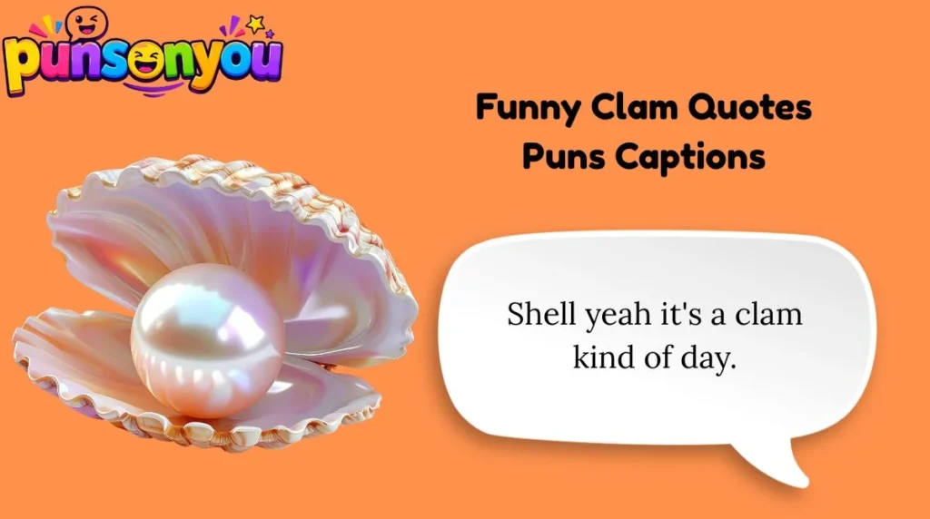 Funny Clam Quotes Puns Captions