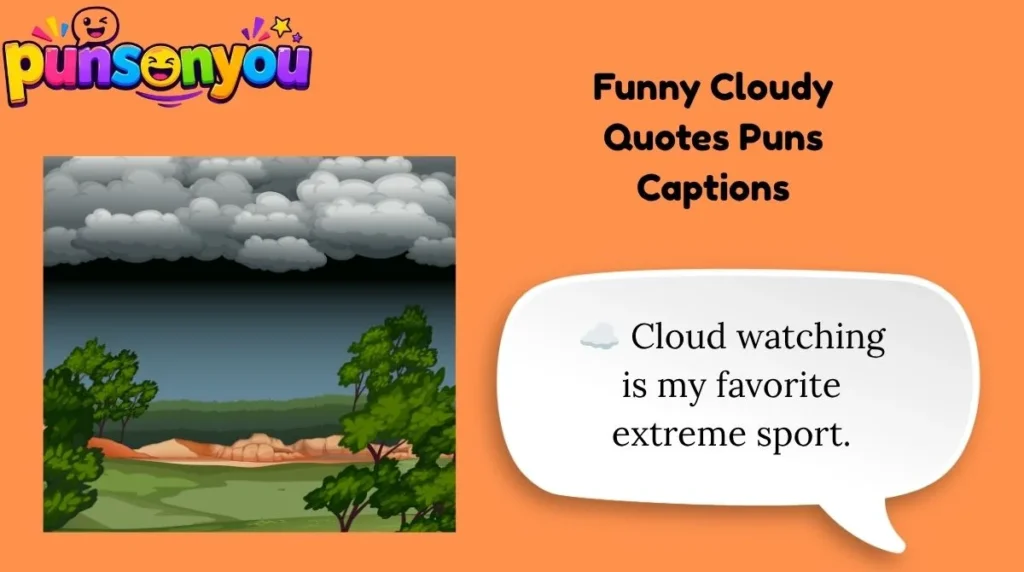 Funny Cloudy Quotes Puns Captions