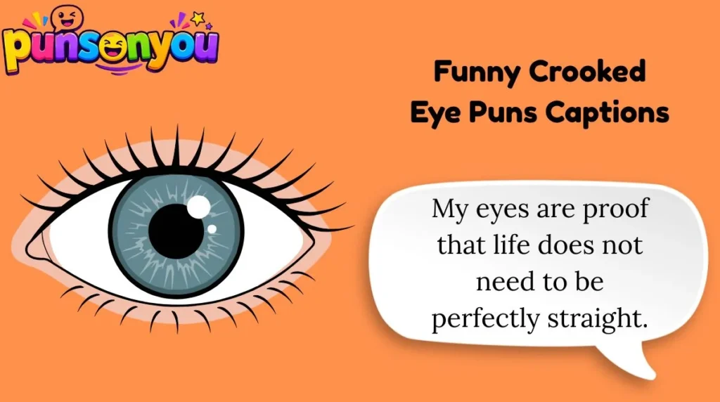 Funny Crooked Eye Puns Captions
