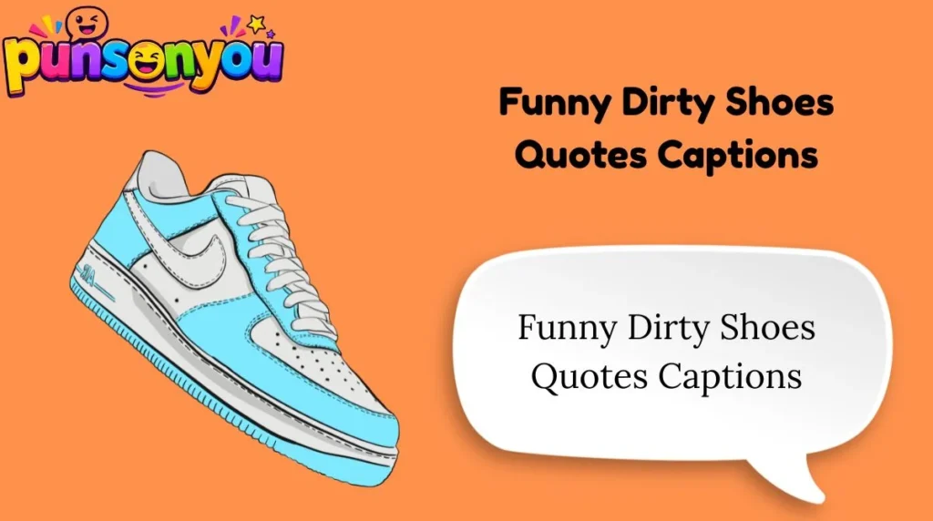 Funny Dirty Shoes Quotes Captions