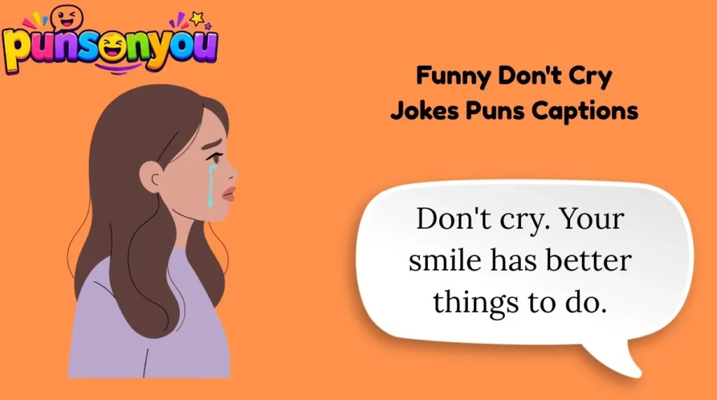 Funny Don't Cry Jokes Puns Captions