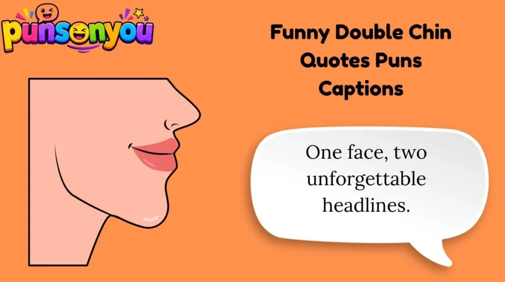 Funny Double Chin Quotes Puns Captions