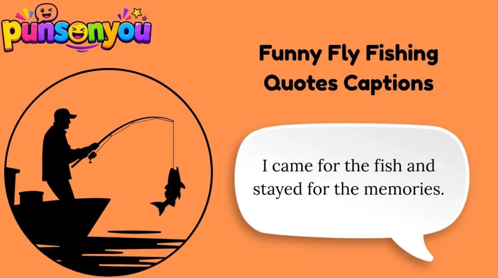 Funny Fly Fishing Quotes Captions