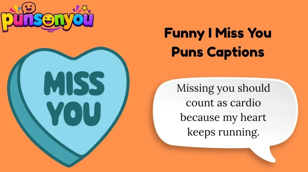 Funny I Miss You Puns Captions