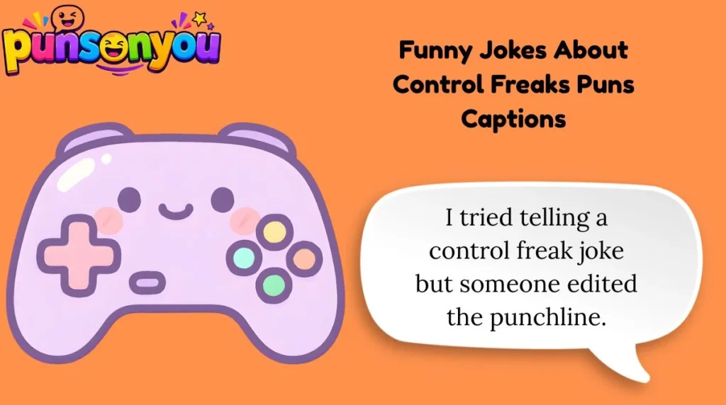 Funny Jokes About Control Freaks Puns Captions