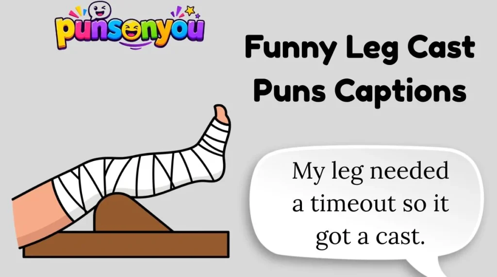 Funny Leg Cast Puns Captions
