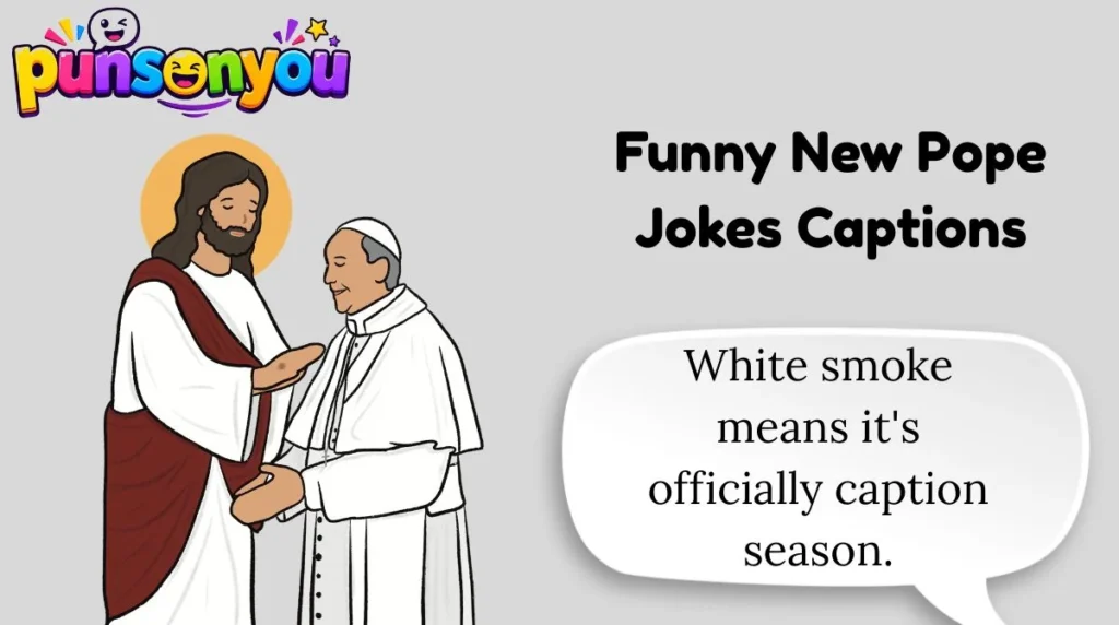 Funny New Pope Jokes Captions