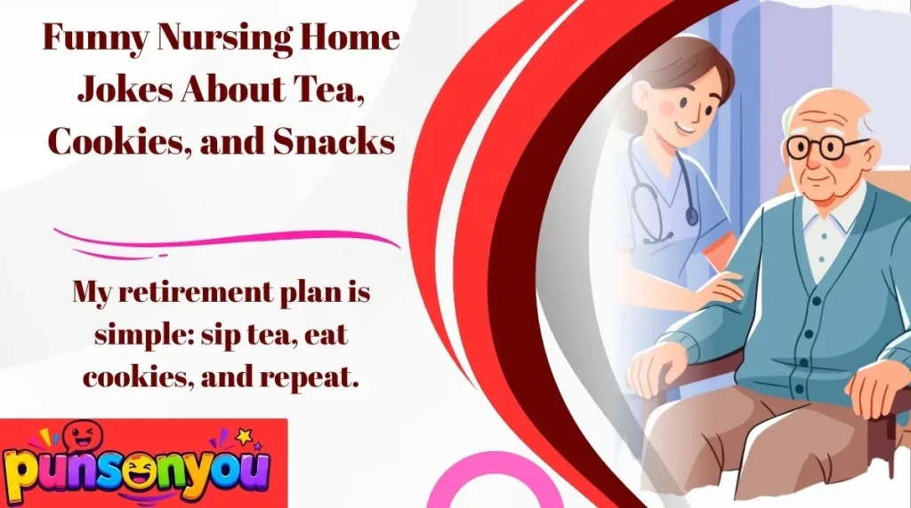 Funny Nursing Home Jokes About Tea, Cookies, and Snacks