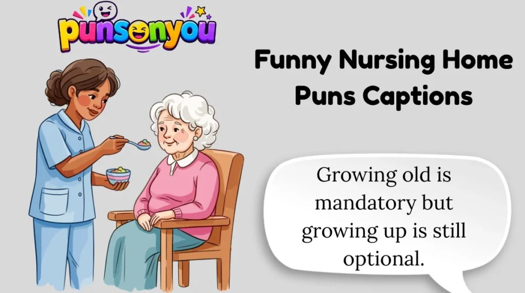 Funny Nursing Home Puns Captions