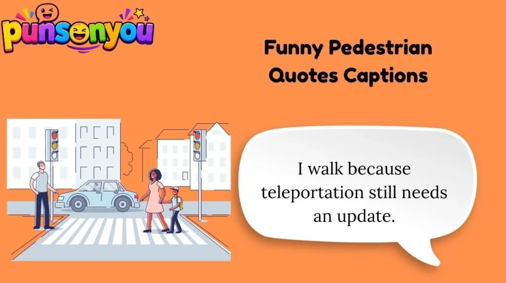 Funny Pedestrian Quotes Captions