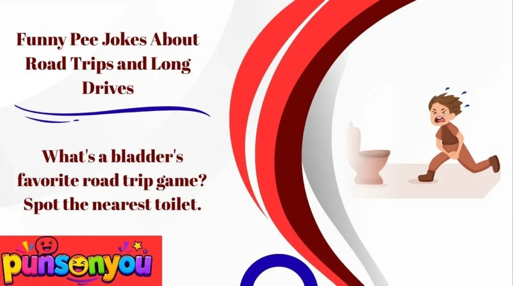 Funny Pee Jokes About Road Trips and Long Drives