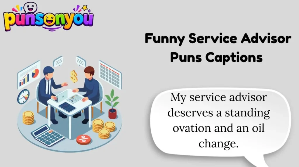 Funny Service Advisor Puns Captions