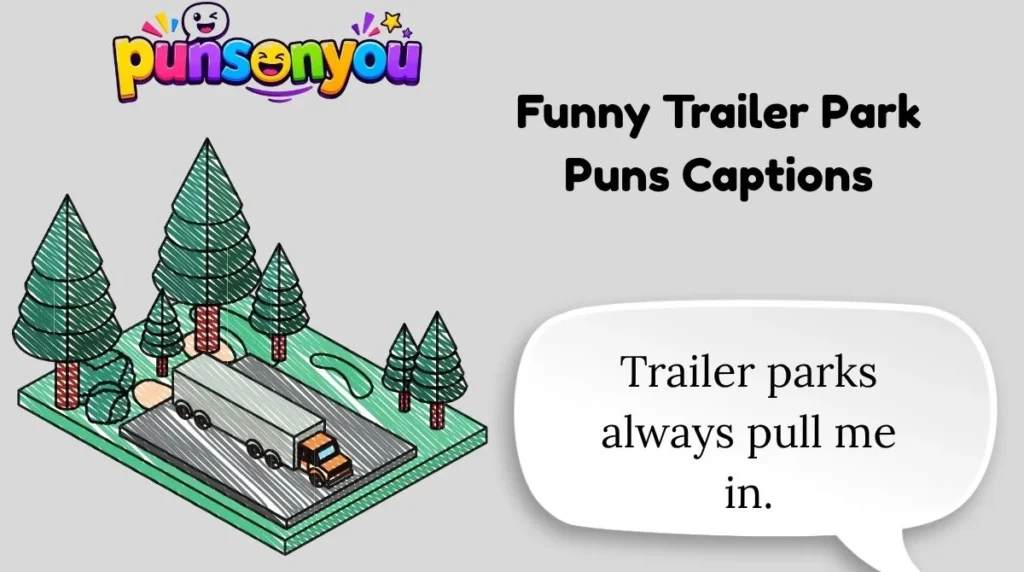 Funny Trailer Park Puns Captions