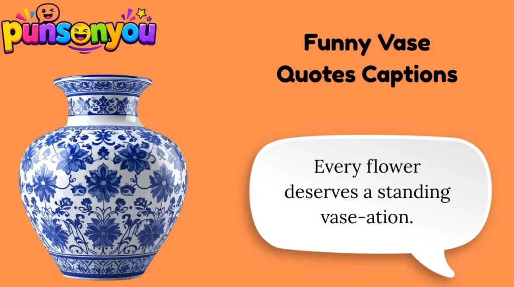 Funny Vase Quotes Captions