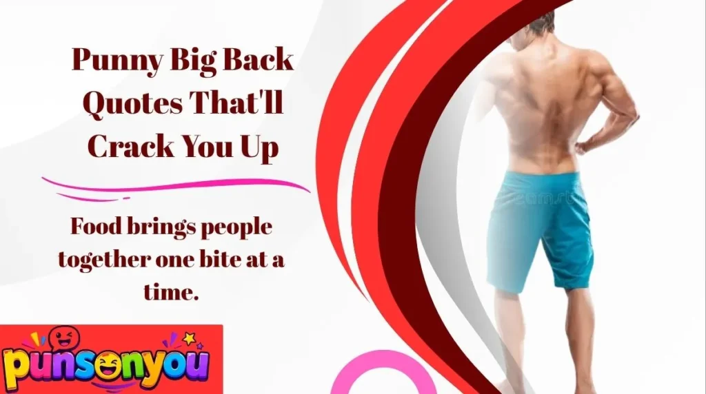 Punny Big Back Quotes That'll Crack You Up