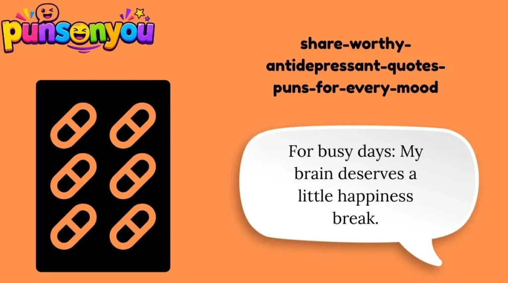 Share-Worthy Antidepressant Quotes Puns for Every Mood