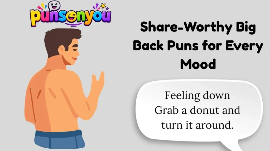 Share-Worthy Big Back Puns for Every Mood