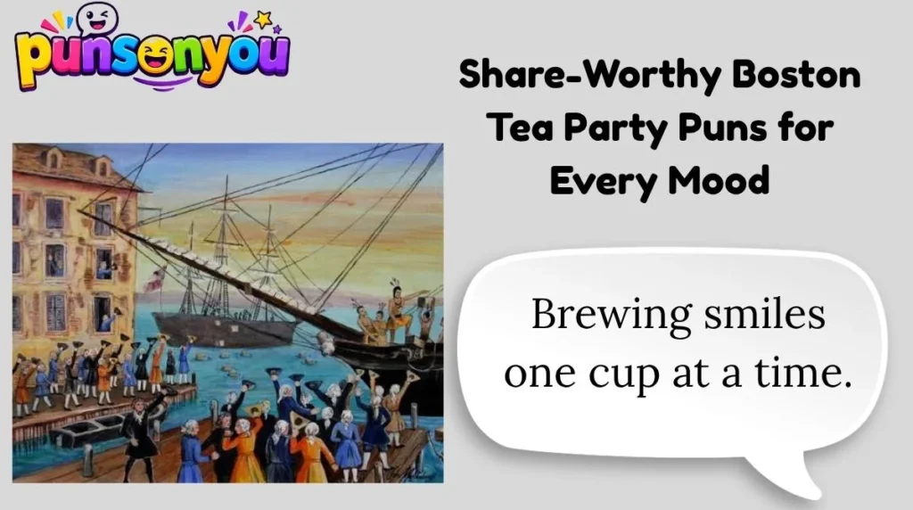 Share-Worthy Boston Tea Party Puns for Every Mood