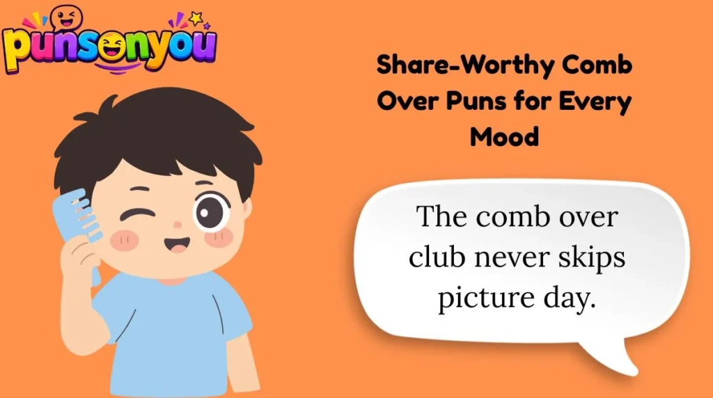 Share-Worthy Comb Over Puns for Every Mood