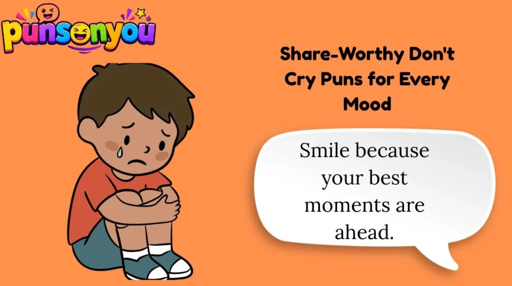 Share-Worthy Don't Cry Puns for Every Mood