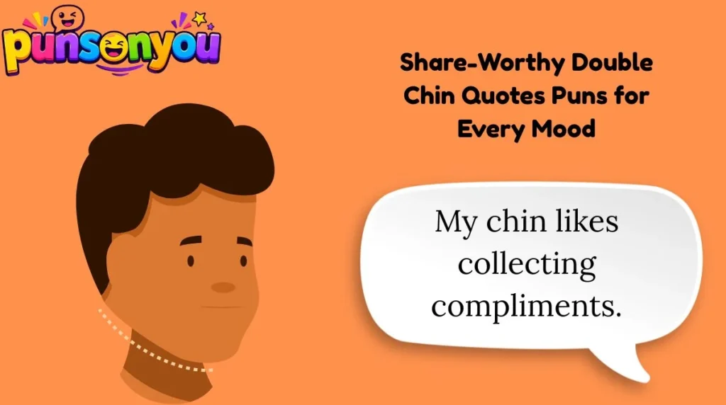 Share-Worthy Double Chin Quotes Puns for Every Mood