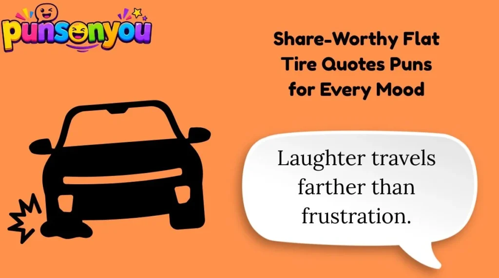 Share-Worthy Flat Tire Quotes Puns for Every Mood