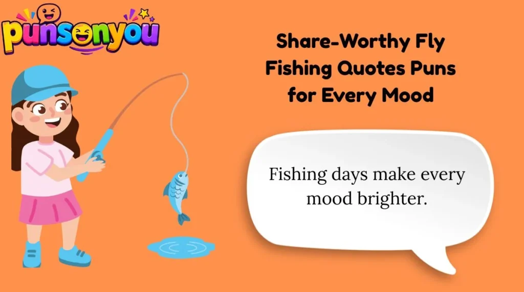Share-Worthy Fly Fishing Quotes Puns for Every Mood