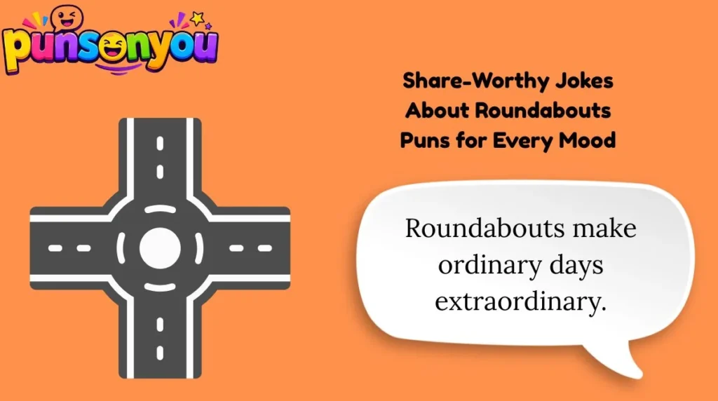 Share-Worthy Jokes About Roundabouts Puns for Every Mood