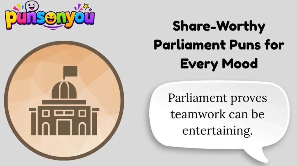 Share-Worthy Parliament Puns for Every Mood