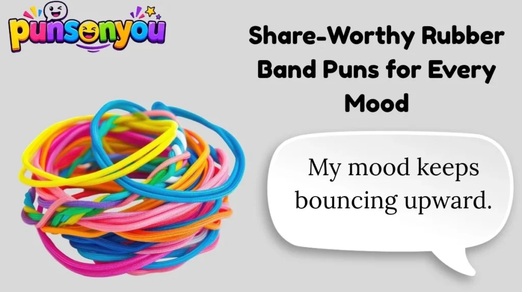Share-Worthy Rubber Band Puns for Every Mood