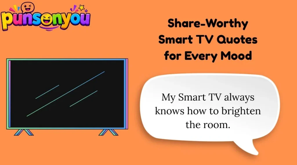 Share-Worthy Smart TV Quotes for Every Mood