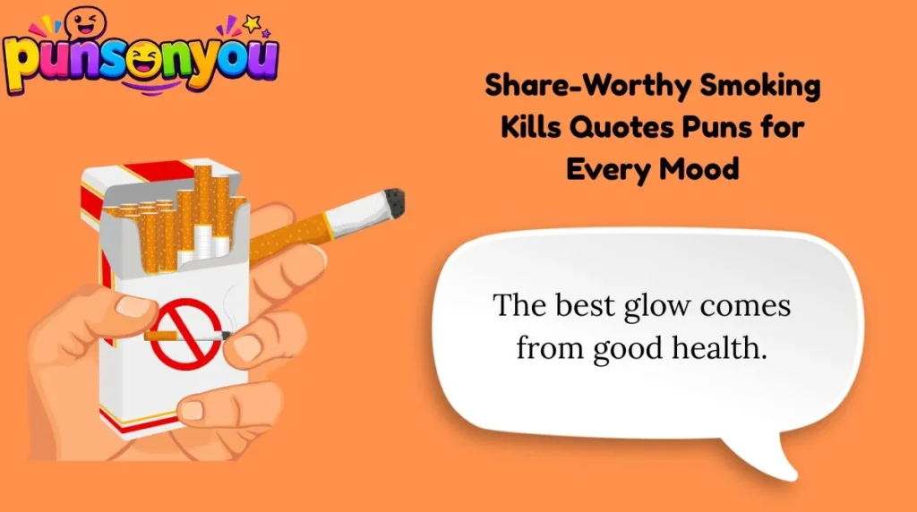 Share-Worthy Smoking Kills Quotes Puns for Every Mood