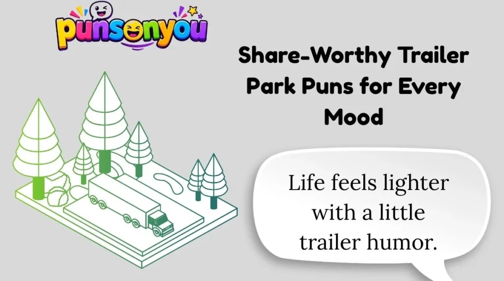 Share-Worthy Trailer Park Puns for Every Mood