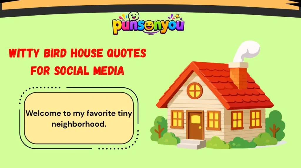 Witty Bird House Quotes for Social Media