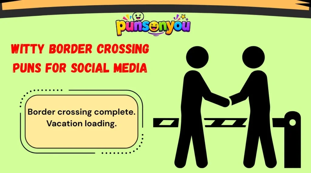 Witty Border Crossing Puns for Social Media