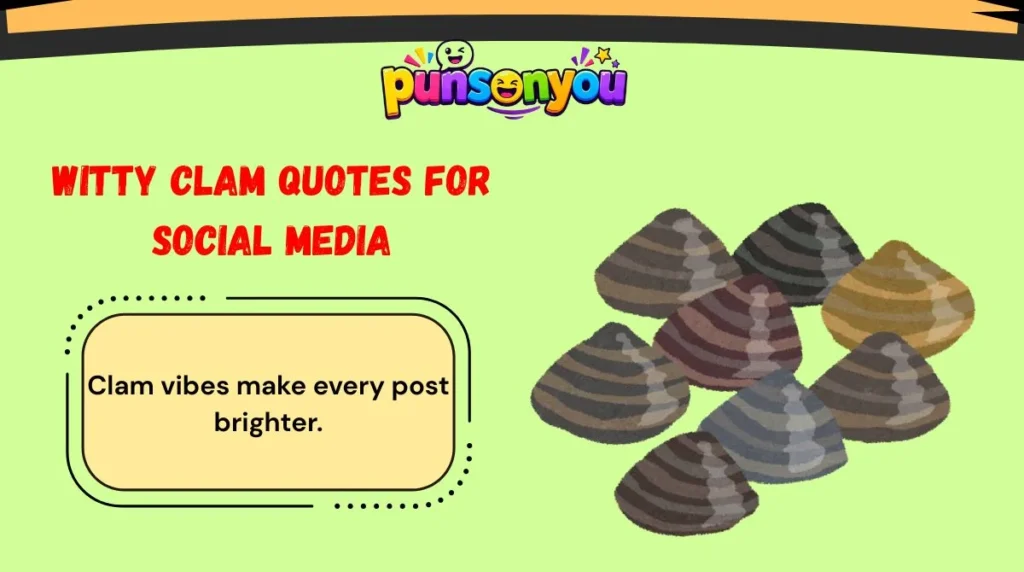 Witty Clam Quotes for Social Media