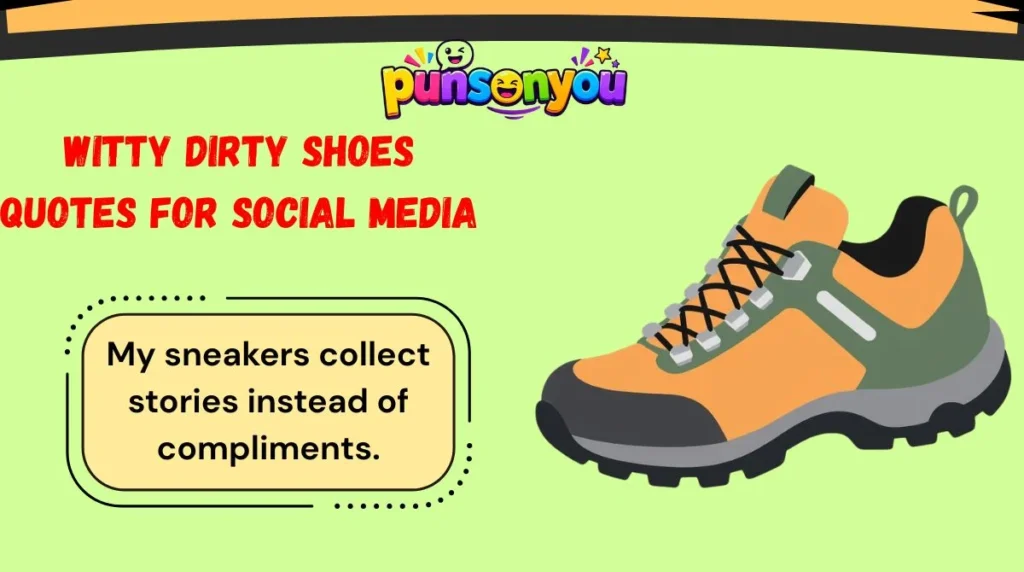 Witty Dirty Shoes Quotes for Social Media