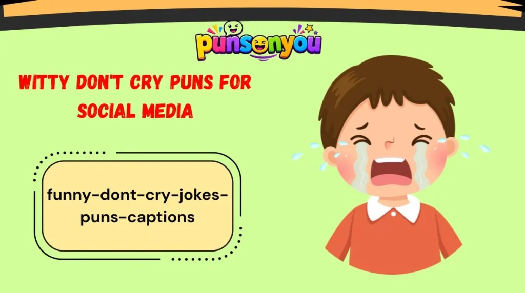 Witty Don't Cry Puns for Social Media