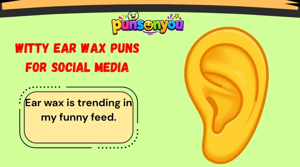 Witty Ear Wax Puns for Social Media