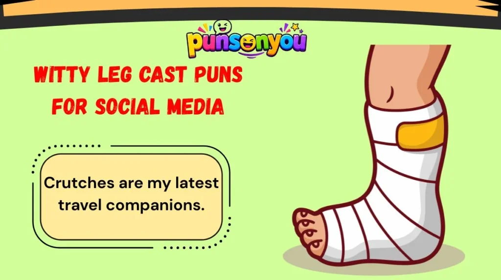 Witty Leg Cast Puns for Social Media