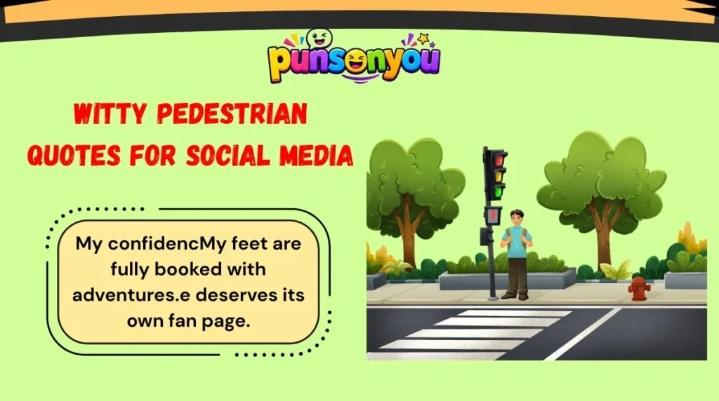 Witty Pedestrian Quotes for Social Media