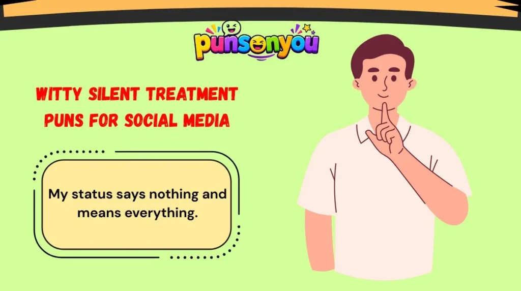 Witty Silent Treatment Puns for Social Media