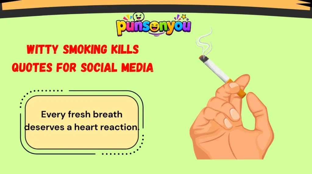Witty Smoking Kills Quotes for Social Media